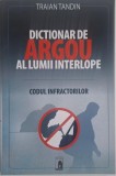Dictionar de argou al lumii interlope. Codul infractorilor &ndash; Traian Tandin