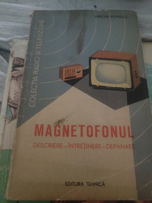 Mircea Popescu - Magnetofonul. Descriere-Intretinere-Depanare foto