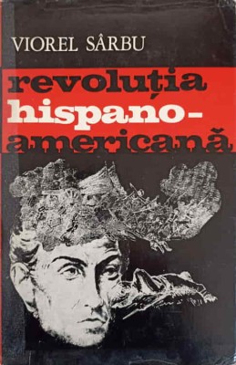 REVOLUTIA HISPANO-AMERICANA-VIOREL SARBU-217160 foto
