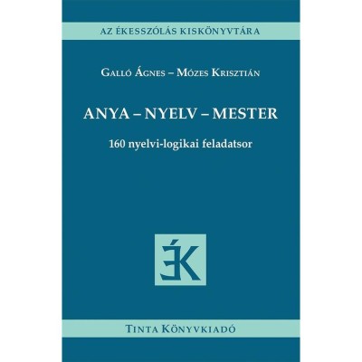 Anya - nyelv - mester - 160 nyelvi-logikai feladatsor - Gall&amp;oacute; &amp;Aacute;gnes foto