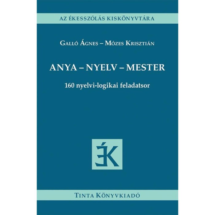 Anya - nyelv - mester - 160 nyelvi-logikai feladatsor - Gall&oacute; &Aacute;gnes