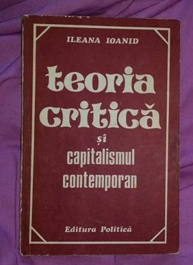 Teoria critica si capitalismul contemporan / Ileana Ioanid foto