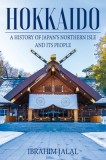 Hokkaido: A History of Japan's Northern Isle and Its People