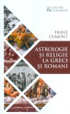 Astrologie si religie la greci si romani - Franz Cumont