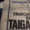VANATOR IN TAIGA - JAN KOZAK, ED ALBATROS 1983 368 P STARE BUNA