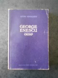 Lucian Voiculescu - George Enescu si opera sa. Oedip