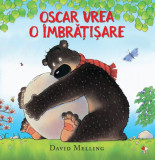 Oscar vrea o &icirc;mbrățișare - Paperback brosat - David Melling - Litera mică