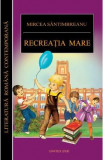 Recreatia mare - Mircea Santimbreanu