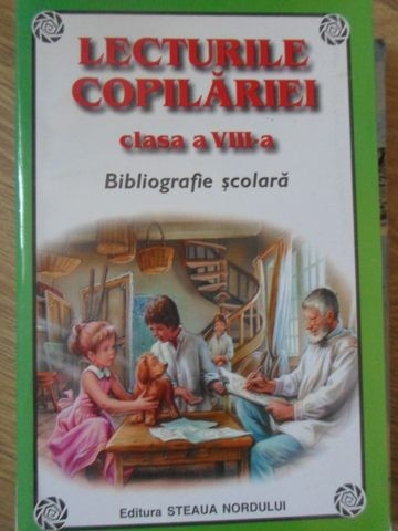 LECTURILE COPILARIEI CLASA A VIII-A. BIBLIOGRAFIE SCOLARA-COLECTIV-234625
