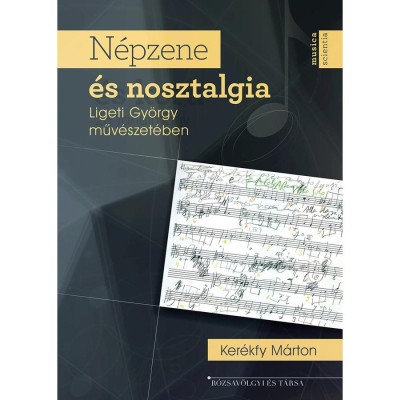 N&amp;eacute;pzene &amp;eacute;s nosztalgia Ligeti Gy&amp;ouml;rgy műv&amp;eacute;szet&amp;eacute;ben - Ker&amp;eacute;kfy M&amp;aacute;rton foto