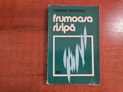 Frumoasa risipa de Teohar Mihadas foto