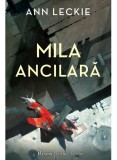 Cumpara ieftin Mila Ancilara, Ann Leckie - Editura Art