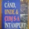 Cand,unde&amp;cum s-a intamplat