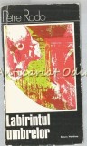Labirintul Umbrelor - Petre Rado, Meridiane 1975, 346 pagini, Tiraj 2060, Carte in romana