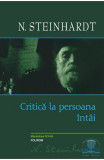 Cumpara ieftin Critica La Persoana Intai, Nicolae Steinhardt - Editura Polirom