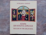 ICOANA DIN SUFLETUL COPILULUI; THE ICON IN THE CHILD&#039;S SOUL - PATRIARHIA ROMANA - ALBUM