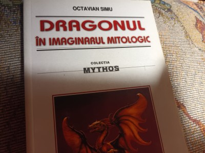 DRAGONUL IN IMAGINARUL MITOLOGIC - OCTAVIAN SIMU, VESTALA , 2006, 239 PAG foto