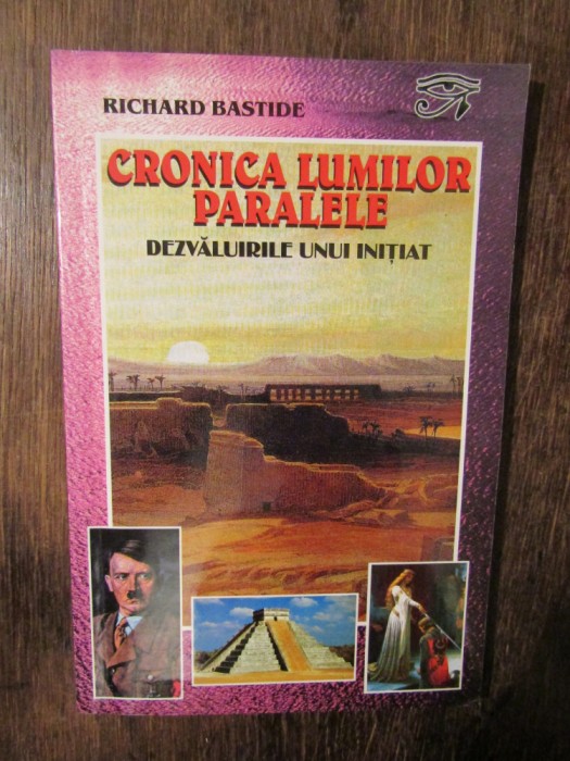 Cronica lumilor paralele: dezvăluirile unui ințiat - Richard Bastide