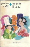 Ea si el. El si ea - George Sand, Paul de Musset | Editura Eminescu 1978 | Roman dragoste | Carte buna | 268 pag
