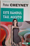 Este randul tau, micuto - Peter Cheyney, Carte Politista, Beletristica