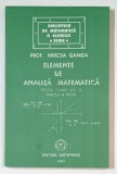 ELEMENTE DE ANALIZA MATEMATICA de MIRCEA GANGA , PENTRU CLASA A XI -A , 1997