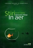 Cumpara ieftin Știri. &Icirc;n aer (RESIGILAT) - Paperback brosat - Alexandra P&acirc;zgu, Viorel Cojanu - Teatrul Național Timișoara