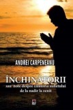 Cumpara ieftin Inchinatorii sau note despre calatoria sufletului de la nadir la zenit/Andrei Carpeneanu