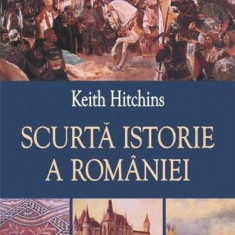 Scurta istorie a Romaniei | Keith Hitchins
