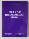 A CULTURE OF PEACE , DEMOCRACY AND TOLERANCE IN ROMANIA by IRINA MOROIANU ZLATESCU , 2002 , DEDICATIE *