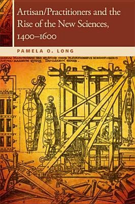 Artisan/Practitioners and the Rise of the New Sciences, 1400-1600 foto