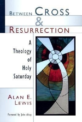 Between Cross and Resurrection: A Theology of Holy Saturday foto