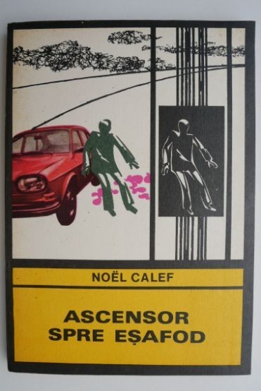 Ascensor spre esafod &ndash; Noel Calef