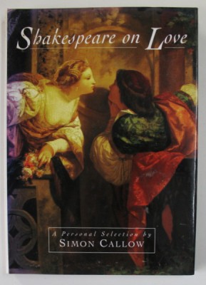 SHAKESPEARE ON LOVE , a personal selection by SIMON CALLOW , 2000 foto