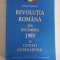 REVOLUTIA ROMANA DIN DECEMBRIE 1989 IN CONTEXT INTERNATIONAL - Ioan SCURTU (dedicatie si autograf pentru prof. Gh. Onisoru)