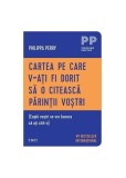 Cartea pe care v‑ați fi dorit să o citească părinții voștri - Paperback brosat - Philippa Perry - Trei