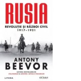 Rusia. Revolutie si Razboi Civil 1917-1921 - Petru Iamandi, Antony Beevor