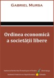 Ordinea economica a societatii libere - Gabriel Mursa