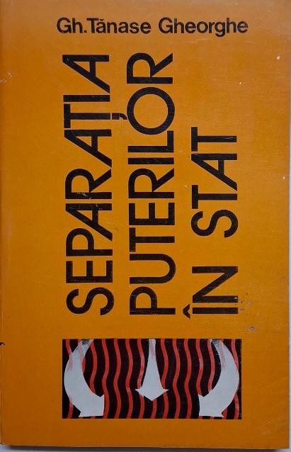 Separatia puterilor in stat (Marea Britanie, Statele Unite ale Americii, Franta, Romania) &ndash; Gh. Tanase Gheorghe