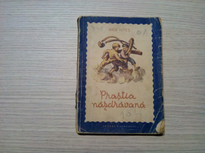 PRASTIA NAZDRAVANA - Gica Iutes - RAISA IUSBIN (coperta, ilustratii) - Editura Tineretului, 1955, 80 p. foto