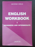 ENGLISH WORKBOOK I Beginners and Intermediate - George Gruia