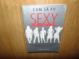 Cum sa fii Sexy -Intre stiinta si arta-Bradley Bayou