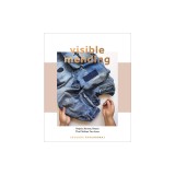 Visible Mending: A Modern Guide to Darning, Stitching and Patching the Clothes You Love