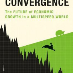 The Next Convergence: The Future of Economic Growth in a Multispeed World