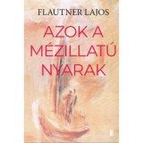 Azok a m&eacute;zillat&uacute; nyarak - Flautner Lajos