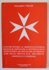 UN SCURT ISTORIC AL ORDINULUI SUVERAN... DE MALTA PRECUM SI AL RELATIILOR ORDINULUI CU ROMANIA ...de ALESSANDRO CIFARELLI , 1993