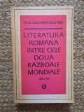 LITERATURA ROMANA INTRE CELE DOUA RAZBOAIE MONDIALE de OV. S. CROHMALNICEANU , VOL III , 1975