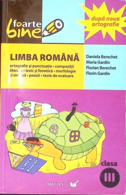LIMBA ROMANA CLASA A III-A-MARIA GARDIN, FLORIN GARDIN, DANIELA BERECHET, FLORIAN BERECHET-275514 foto