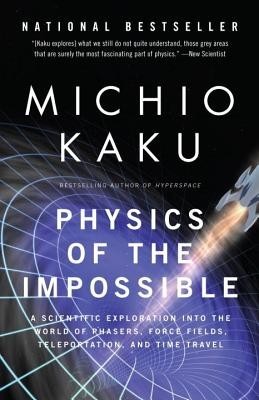 Physics of the Impossible: A Scientific Exploration Into the World of Phasers, Force Fields, Teleportation, and Time Travel foto