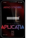 Aplicatia. Ei te cunosc. Ei stiu unde esti - Arno Strobel, Andreea Scrumeda