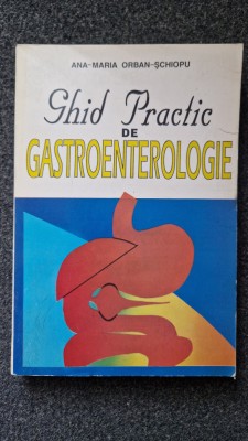 GHID PRACTIC DE GASTROENTEROLOGIE - Orban-Schiopu foto